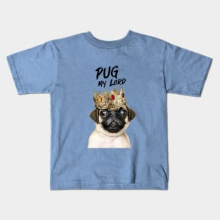 Pug My Lord With The Crown Kids T-Shirt